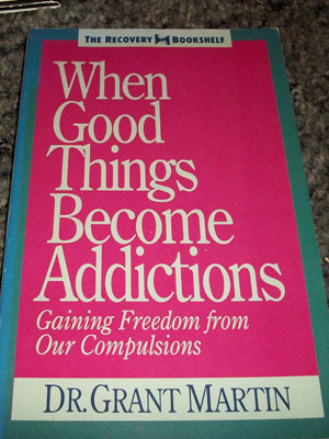 when good things become addictions